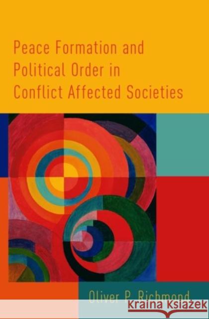 Peace Formation and Political Order in Conflict Affected Societies