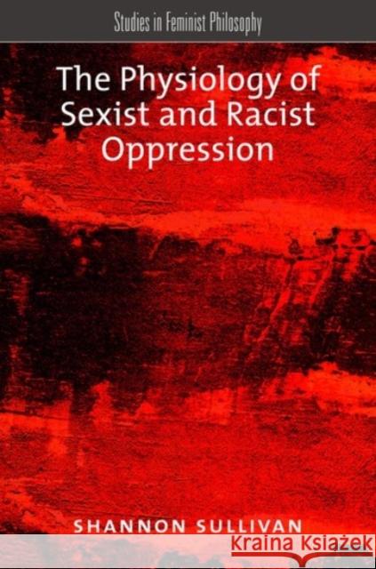 The Physiology of Sexist and Racist Oppression