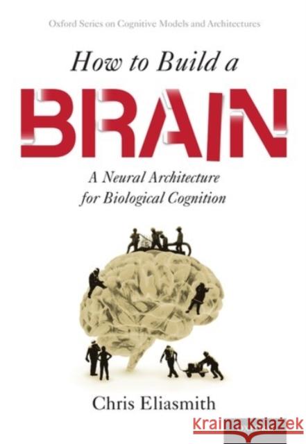 How to Build a Brain: A Neural Architecture for Biological Cognition