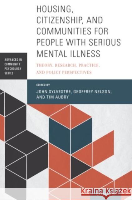 Housing, Citizenship, and Communities for People with Serious Mental Illness: Theory, Research, Practice, and Policy Perspectives