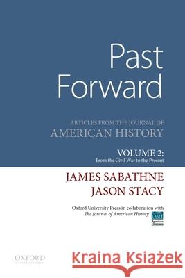 Past Forward: Articles from the Journal of American History, Volume 2: From the Civil War to the Present