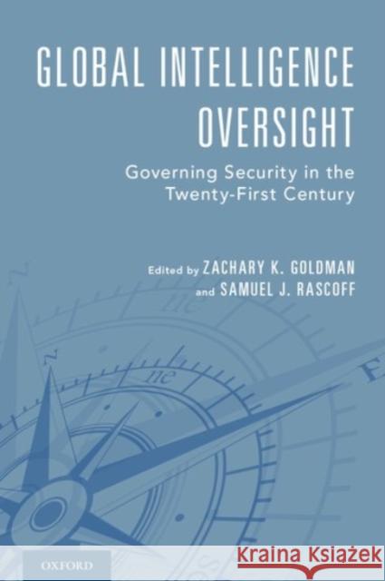 Global Intelligence Oversight: Governing Security in the Twenty-First Century