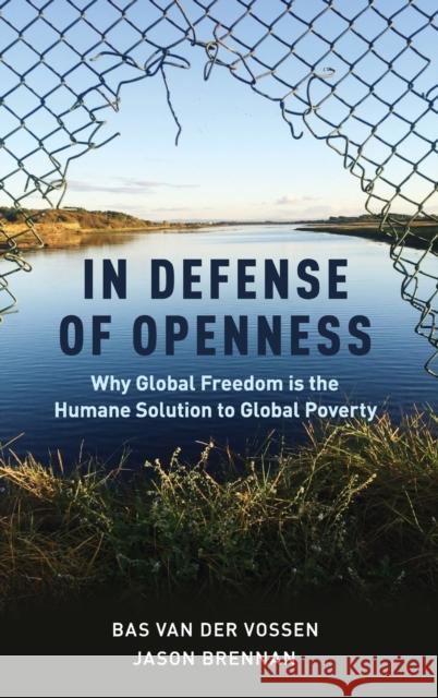 In Defense of Openness: Why Global Freedom Is the Humane Solution to Global Poverty