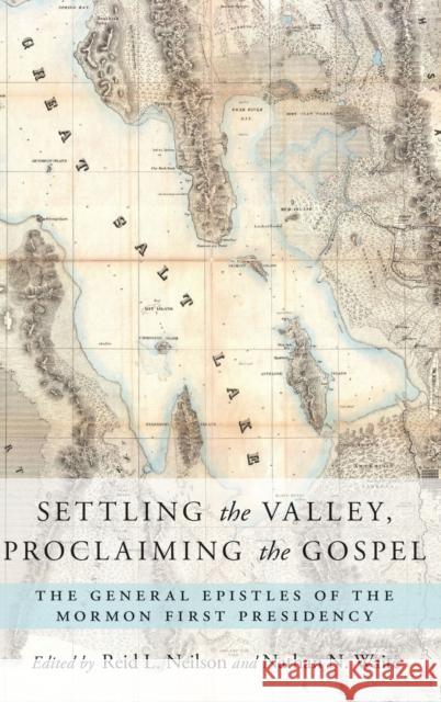 Settling the Valley, Proclaiming the Gospel: The General Epistles of the Mormon First Presidency