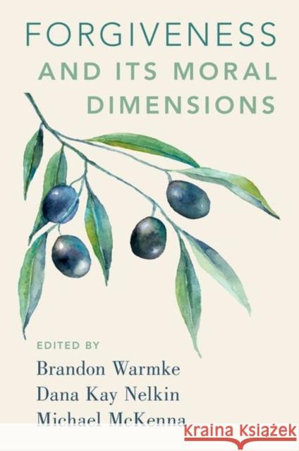 Forgiveness and Its Moral Dimensions