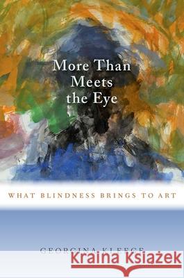 More Than Meets the Eye: What Blindness Brings to Art