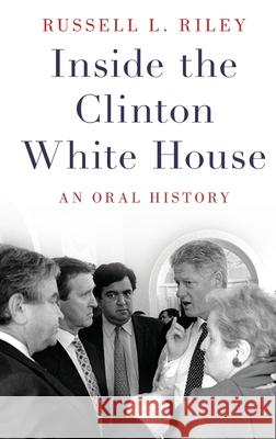 Inside the Clinton White House: An Oral History