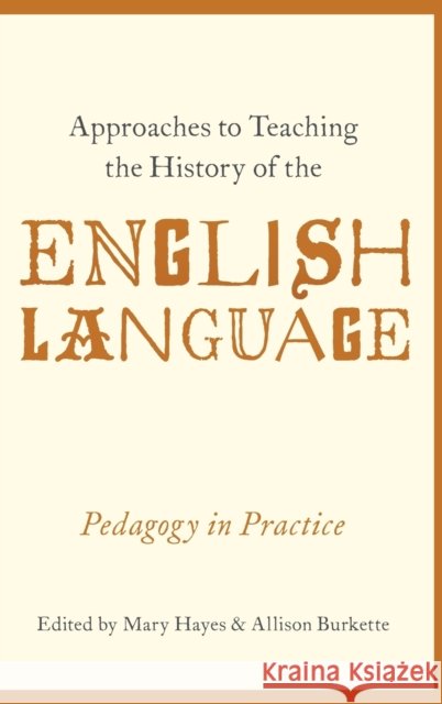 Approaches to Teaching the History of the English Language: Pedagogy in Practice