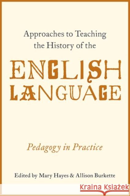 Approaches to Teaching the History of the English Language: Pedagogy in Practice