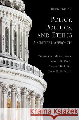 Policy, Politics, and Ethics, Third Edition: A Critical Approach