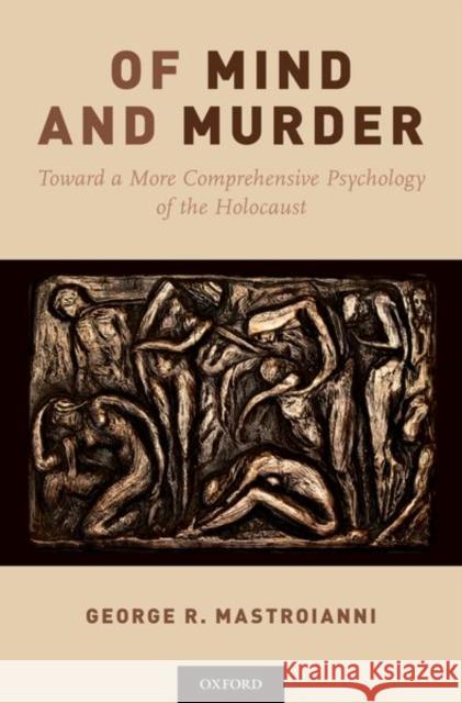 Of Mind and Murder: Toward a More Comprehensive Psychology of the Holocaust