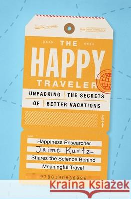 The Happy Traveler: Unpacking the Secrets of Better Vacations