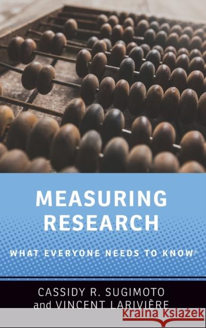 Measuring Research: What Everyone Needs to Know(r)