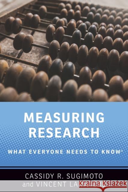 Measuring Research: What Everyone Needs to Know(r)