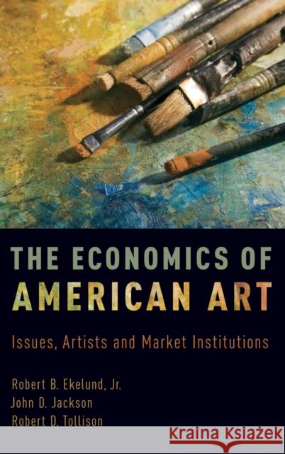 Economics of American Art: Issues, Artists, and Market Institutions