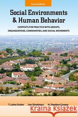 Social Environments and Human Behavior: Contexts for Practice with Groups, Organizations, Communities, and Social Movements