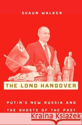 The Long Hangover: Putin's New Russia and the Ghosts of the Past