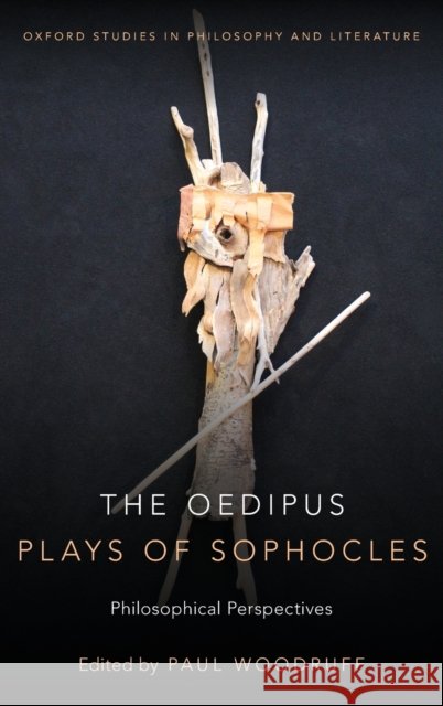 The Oedipus Plays of Sophocles: Philosophical Perspectives