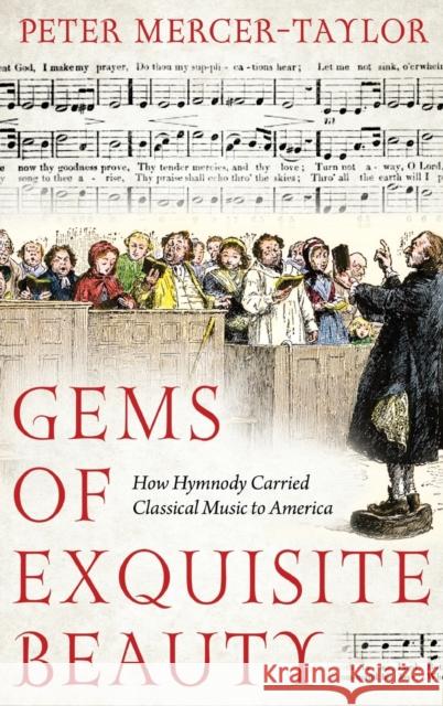 Gems of Exquisite Beauty: How Hymnody Carried Classical Music to America