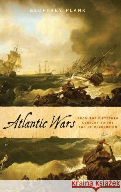 Atlantic Wars: From the Fifteenth Century to the Age of Revolution