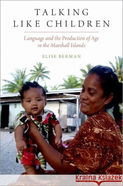 Talking Like Children: Language and the Production of Age in the Marshall Islands