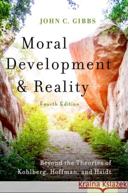 Moral Development and Reality: Beyond the Theories of Kohlberg, Hoffman, and Haidt