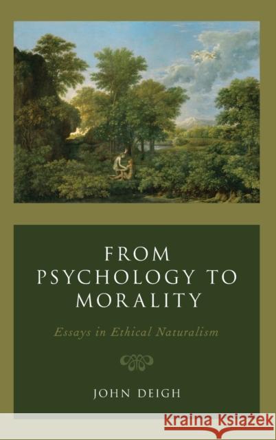 From Psychology to Morality: Essays in Ethical Naturalism