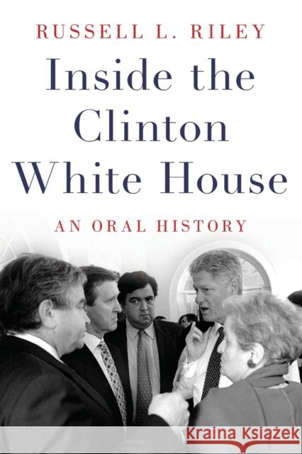 Inside the Clinton White House: An Oral History