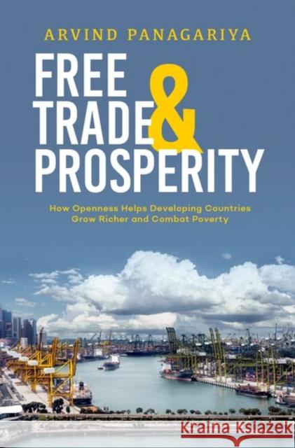 Free Trade and Prosperity: How Openness Helps the Developing Countries Grow Richer and Combat Poverty