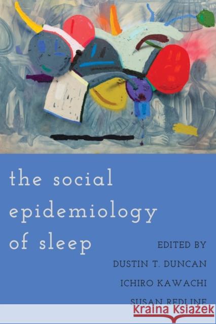 The Social Epidemiology of Sleep