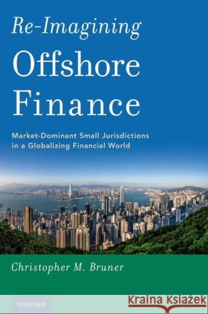 Re-Imagining Offshore Finance: Market-Dominant Small Jurisdictions in a Globalizing Financial World