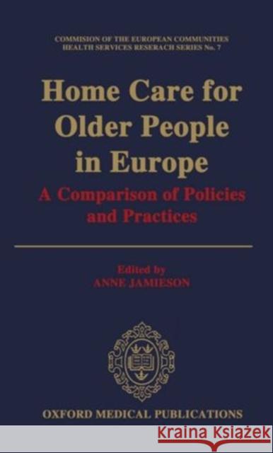 Home Care for Older People in Europe : A Comparison of Policies and Practices