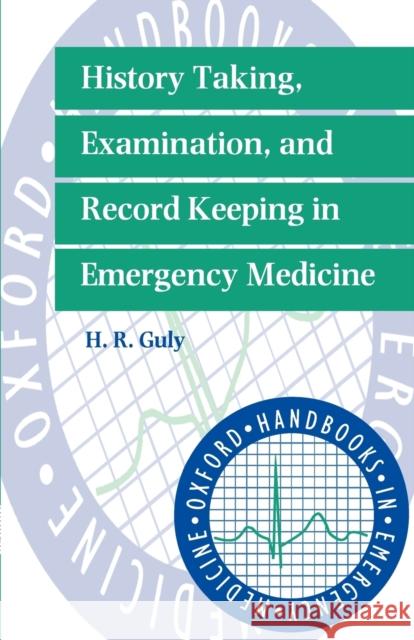 History Taking, Examination, and Record Keeping in Emergency Medicine