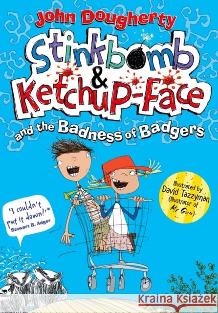 Stinkbomb & Ketchup-Face and the Badness of Badgers