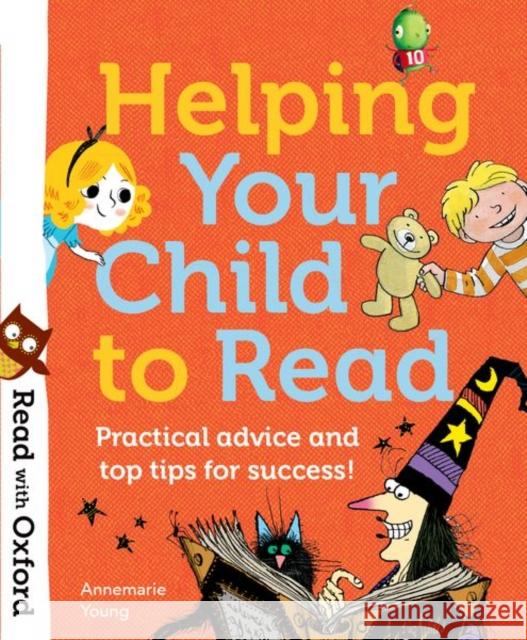 Read with Oxford: Helping Your Child to Read: Practical advice and top tips!