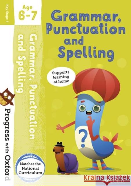 Progress with Oxford: Progress with Oxford: Grammar and Punctuation Age 6-7- Practise for School with Essential English Skills