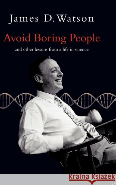 Avoid Boring People: Lessons from a Life in Science