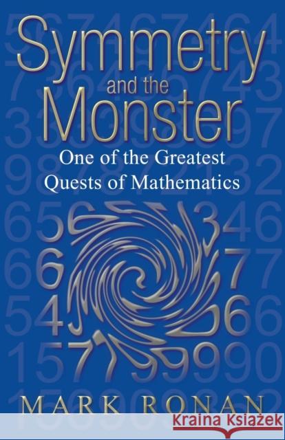 Symmetry and the Monster: The Story of One of the Greatest Quests of Mathematics