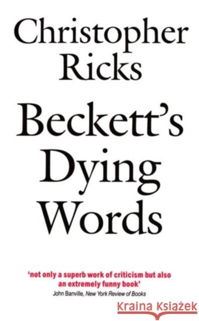 Beckett's Dying Words: The Clarendon Lectures 1990