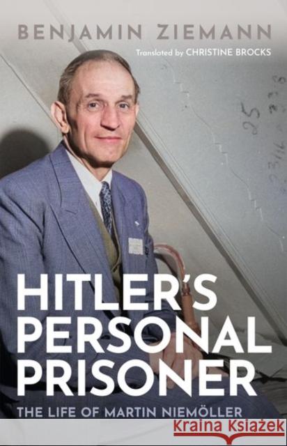 Hitler's Personal Prisoner: The Life of Martin Niemoller