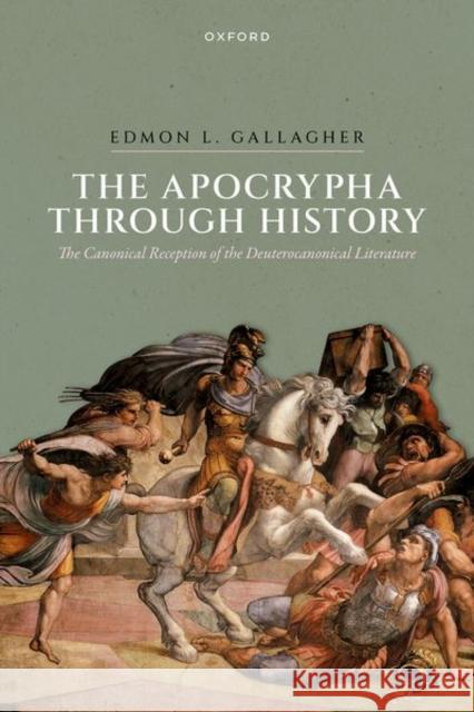 The Apocrypha through History: The Canonical Reception of the Deuterocanonical Literature