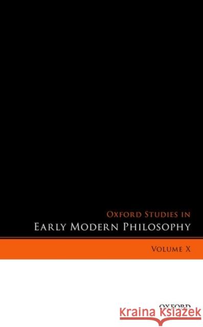 Oxford Studies in Early Modern Philosophy, Volume X