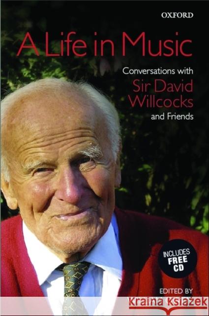 A Life in Music : Conversations with Sir David Willcocks and Friends