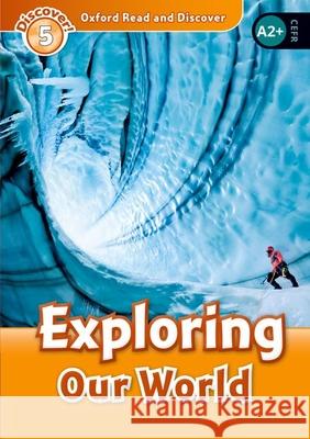 Oxford Read and Discover: Level 5: 900-Word Vocabulary Exploring Our World