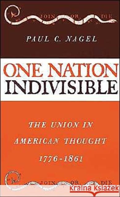 One Nation Indivisible: The Union in American Thought, 1776-1861