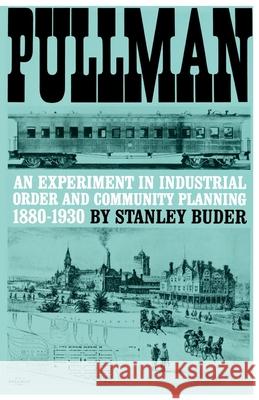 Pullman: An Experiment in Industrial Order and Community Planning, 1880-1930