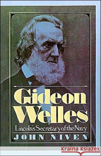 Gideon Welles: Lincoln's Secretary of the Navy