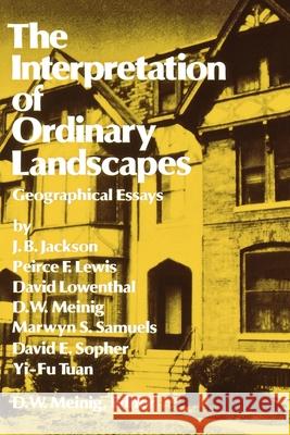 The Interpretation of Ordinary Landscapes: Geographical Essays