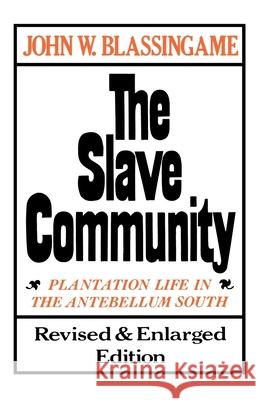 The Slave Community: Plantation Life in the Antebellum South. Revised & Enlarged Edition