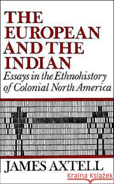 The European and the Indian: Essays in the Ethnohistory of Colonial North America